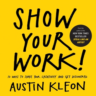 Show Your Work! by Austin Kleon (2014) cover