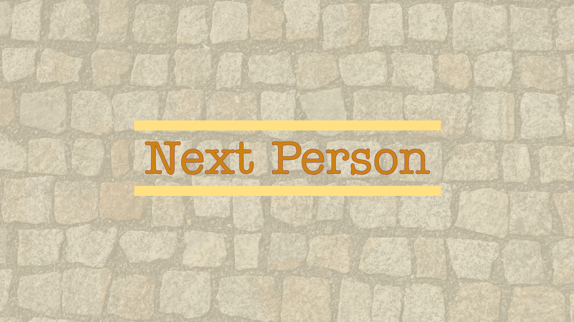 Graphic made in Adobe Express with the title "Next Person" on the layer background of cobblestone road surface.
