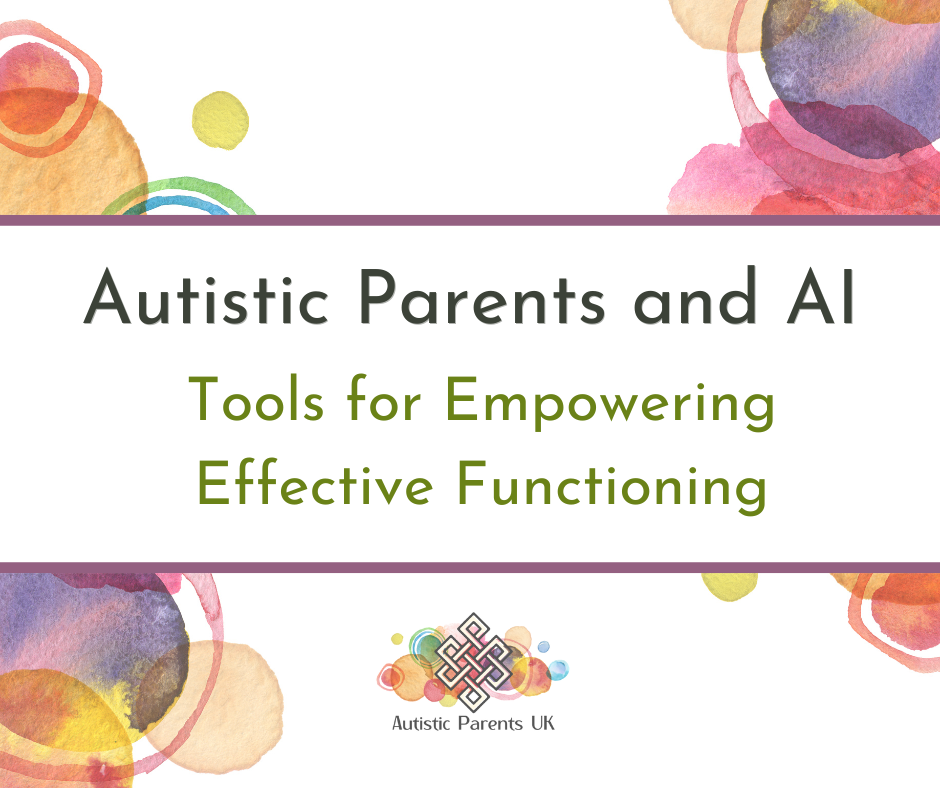 Autistic Parents and AI: Tools for Empowering Effective Functioning