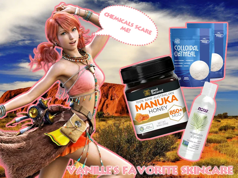 Vanille's favorites include: colloidal oatmeal, honey, and glycerin. Chemicals scare her - but they shouldn't!