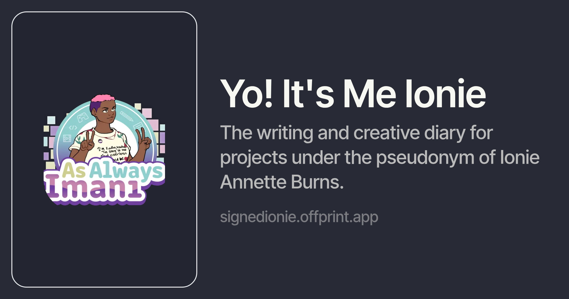 Yo! It's Me Ionie | IMANI! ✍🏿 CREATING STUFF & THINGS ✒️ | Offprint