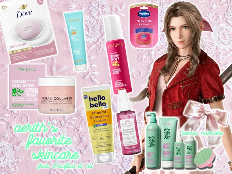 Aerith's favorites include: Dove Pink Soap, Pacifica Sea Foam Face Wash, Berry Dewy Serum, Vegan Collagen Moisturizer, Heritage Store Rosewater & Glycerin Facial Spray and Hello Bello Mineral Sunscreen SPF 50. Bonus includes the Pacifica Rosemary Reset & Detox bundle and Vaseline Rosy Lips.