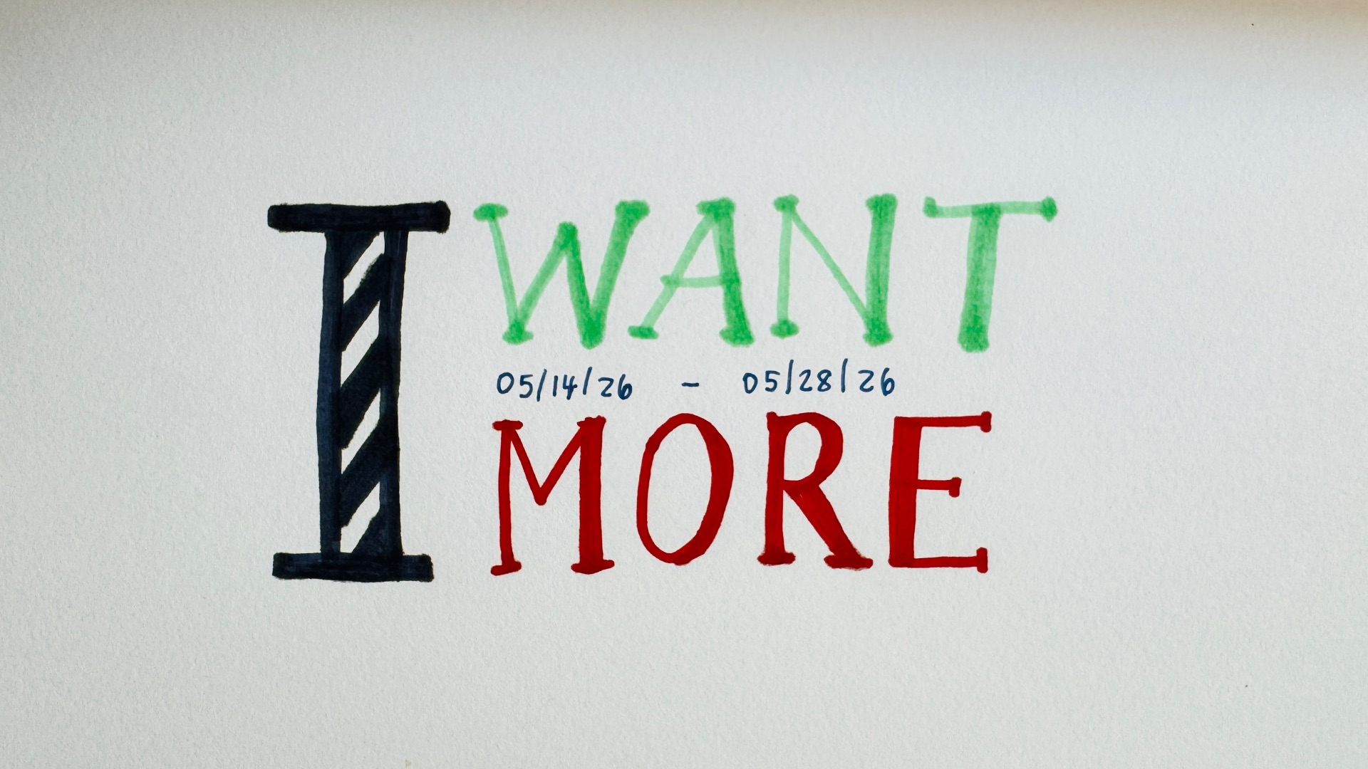 Image of "I want More" written with colorful pens